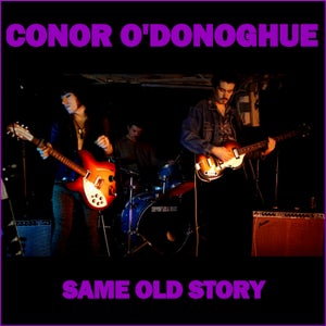 Artwork for track: Same Old Story  by Conor O'Donoghue