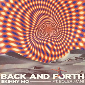 Artwork for track: Back and Forth (feat. boler mani) by Skinny Mo