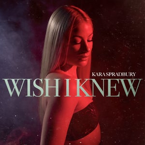Artwork for track: Wish I Knew by Kara Spradbury
