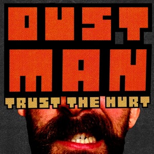 Artwork for track: Trust the Hurt by Dustman