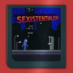 Artwork for track: Sexistentialism by September Barker
