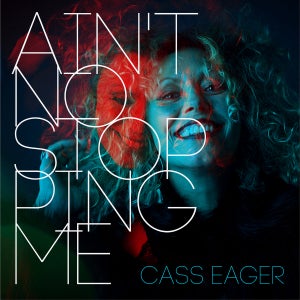 Artwork for track: Ain't No Stopping Me by Cass Eager