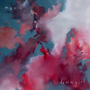 Artwork for track: Manic by DOWNGIRL