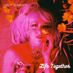 Artwork for track: Life Together by Lou P Scarlett