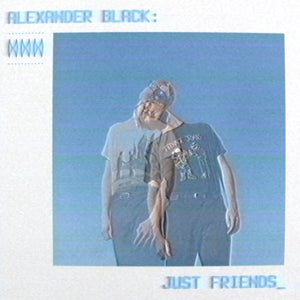 Artwork for track: Just Friends by Alexander Black