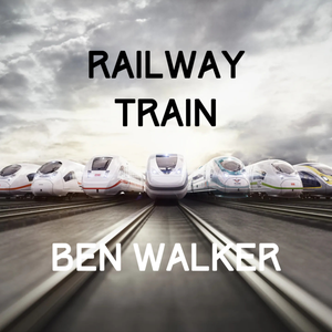 Artwork for track: Railway Train by Ben Walker