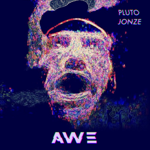 Artwork for track: Awe by Pluto Jonze
