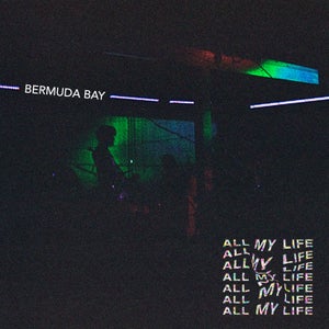 Artwork for track: All My Life by Bermuda Bay