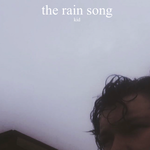 Artwork for track: the rain song by kid