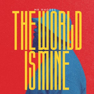 Artwork for track: The World is Mine by Mr Rhodes