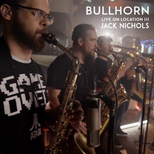 Artwork for track: Jack Nichols - Live On Location III by BULLHORN