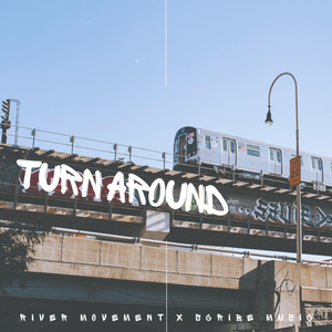 Artwork for track: Turn Around (feat. Scribe Music) by River Movement