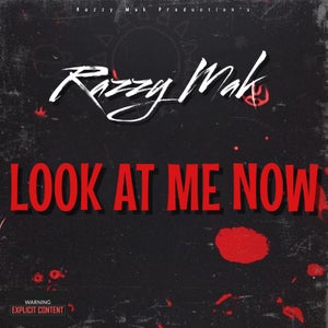 Artwork for track: Look At Me Now by Razzy Mak