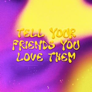 Artwork for track: Tell Your Friends You Love Them by Hachiku