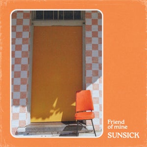 Artwork for track: Friend of Mine  by Sunsick