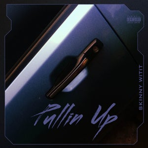 Artwork for track: Pullin Up by SkinnyWitit