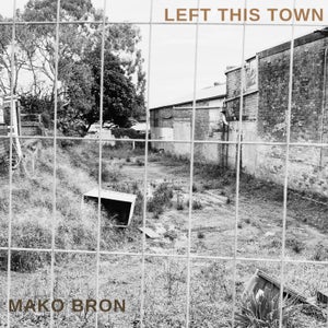 Artwork for track: Left This Town by Mako Bron