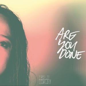 Artwork for track: Are You Done by Eli Dan