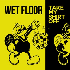 Artwork for track: Take My Shirt Off by Wet Floor