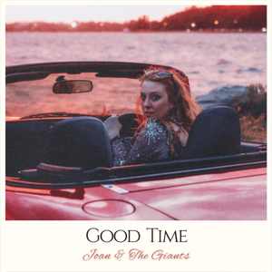 Artwork for track: Good Time by Joan & The Giants