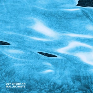 Artwork for track: Hallucinate by Oly Sherman