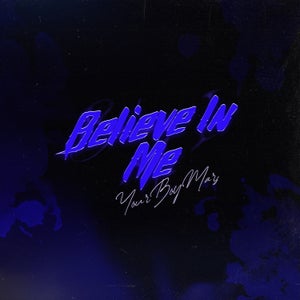 Artwork for track: Believe In Me by Yourboymars