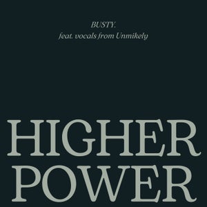 Artwork for track: Higher Power (feat Unmikely) by Busty