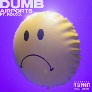 Artwork for track: DUMB ft. Rouxx by AIRPORTS