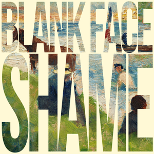 Artwork for track: Shame by Blank Face