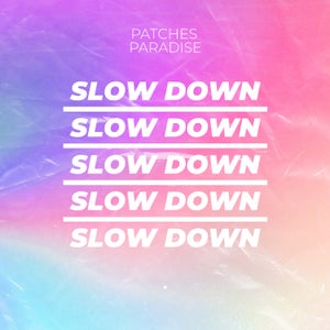 Artwork for track: Slow Down by Patches Paradise