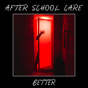 Artwork for track: Better by After School Care