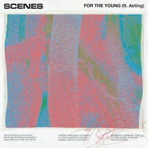 Artwork for track: For the Young (feat. Airling) by Scenes