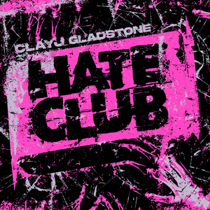 Artwork for track: Hate Club by Clay J Gladstone