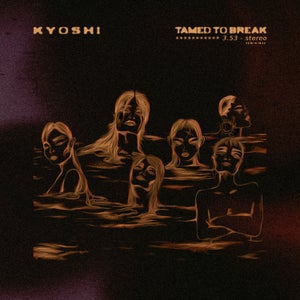 Artwork for track: Tamed To Break by Kyoshi