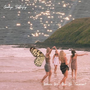 Artwork for track: Where Will You Be Tomorrow? by Goodbye Butterfly