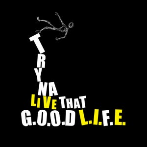 Artwork for track: TRYNA LIVE THAT GOOD LIFE by Typeboys