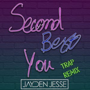 Artwork for track: Second Best You (Trap Remix) by Jayden Jesse