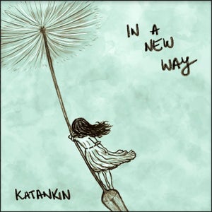 Artwork for track: In a new way by KATANKIN