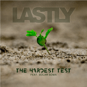 Artwork for track: The Hardest Test (ft. Solar Soma) by Lastly