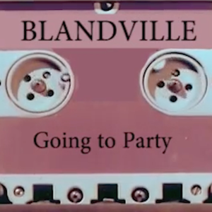 Artwork for track: Going To Party by BLANDVILLE