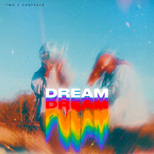 Artwork for track: DREAM by two x confused