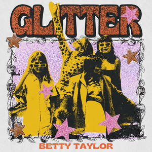 Artwork for track: Glitter by Betty Taylor
