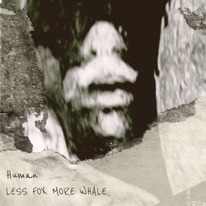 Artwork for track: Human by Less Fox More Whale