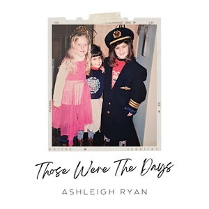 Artwork for track: Those Were the Days by Ashleigh Ryan