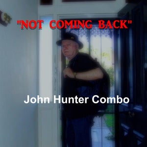 Artwork for track: Not Coming Back (and that's a fact) by John Hunter Combo