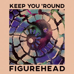 Artwork for track: Keep You 'Round by Figurehead