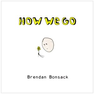 Artwork for track: How We Go by Brendan Bonsack