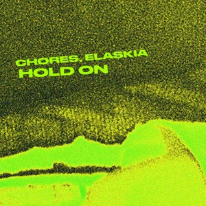 Artwork for track: Hold On (Feat. Elaskia) by Chores