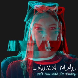 Artwork for track: Don't Know What I'm Thinking by LAURA MAC