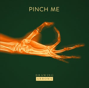 Artwork for track: Pinch Me by Drawing Arrows